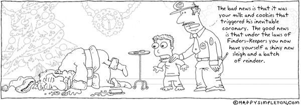 Description: Boy looking at dead Santa while policeman consoles him. Caption: The bad news is that it was your milk and cookies that triggered his inevitable coronary.  The good news is that under the laws of Finders-Keepers you now have yourself a shiny new sleigh and a batch of reindeer.