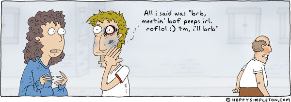 Description: Fellow with bruised face talking to friend. Angry guy walking away.. Caption: All i said was 'brb, meetin' bof peeps irl. roflol :) tm, i'll brb'