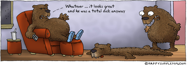Description: Two bears looking at a bear skin rug. Caption: Whatever … it looks great and he was a total dick anyway