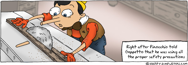 Description: Pinocchio with his nose cut off in a table saw. Caption: Right after Pinocchio told Geppetto that he was using all the proper safety precautions