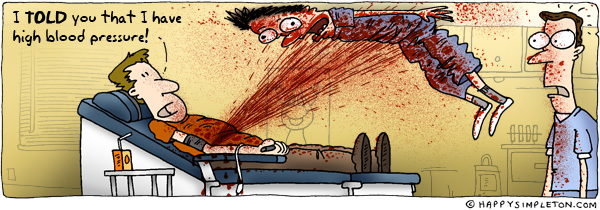 Description: Man donating blood emitting a very high pressured stream of blood. Caption: I told you that I have high blood pressure!